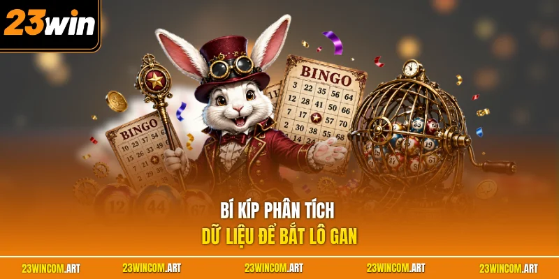 Bí kíp phân tích dữ liệu để bắt lô gan