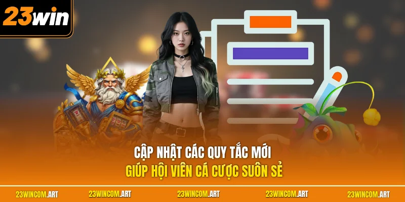 Điều khoản và điều kiện 23WIN 3 Cập nhật các quy tắc mới giúp hội viên cá cược suôn sẻ