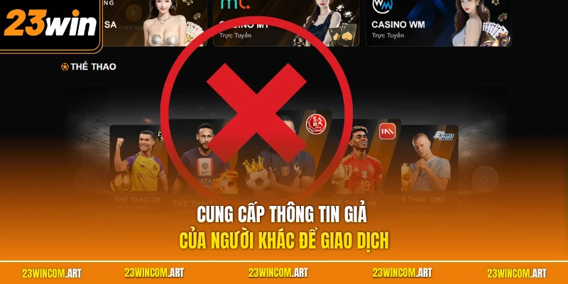 Cung cấp thông tin giả của người khác để giao dịch