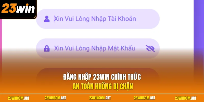Đăng nhập 23WIN 1 Đăng nhập 23WIN chính thức an toàn không bị chặn