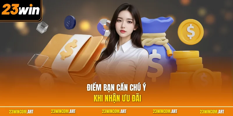 Điểm bạn cần chú ý khi nhận ưu đãi