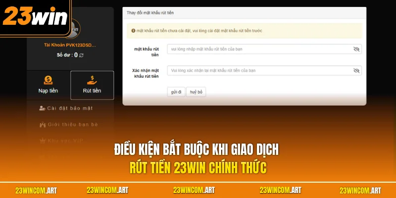 Rút tiền 23WIN 1 Điều kiện bắt buộc khi giao dịch rút tiền 23WIN chính thức