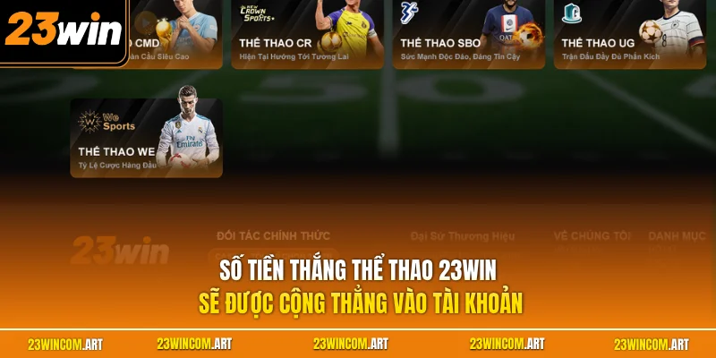 Số tiền thắng thể thao 23WIN sẽ được cộng thẳng vào tài khoản