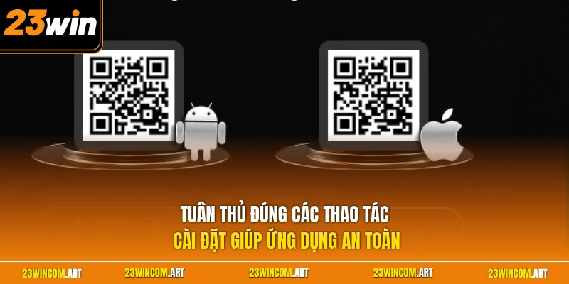 Tuân thủ đúng các thao tác cài đặt giúp ứng dụng an toàn